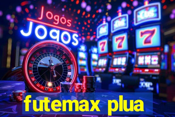 futemax plua