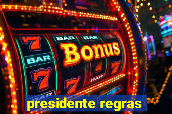 presidente regras