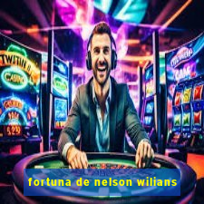 fortuna de nelson wilians