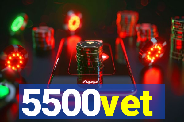 5500vet