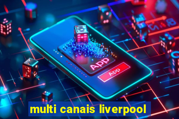 multi canais liverpool