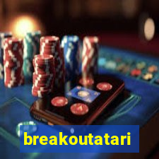 breakoutatari