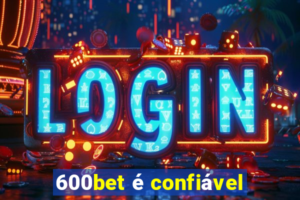 600bet é confiável