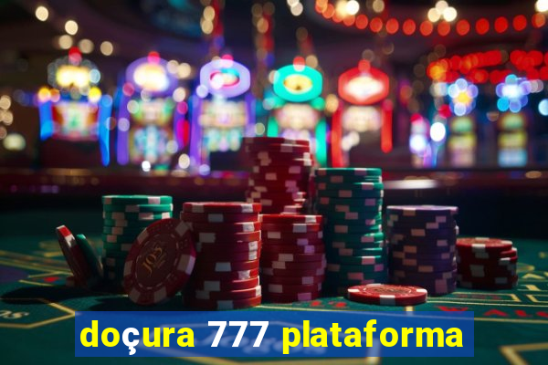 doçura 777 plataforma