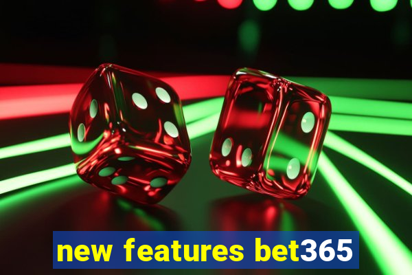 new features bet365