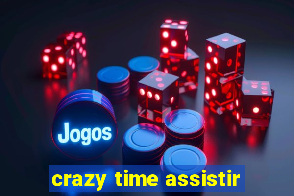 crazy time assistir