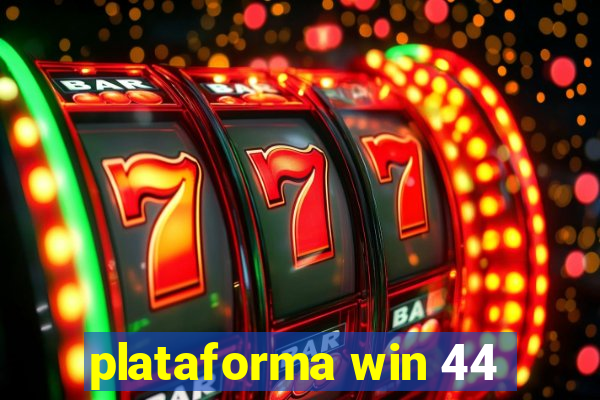 plataforma win 44