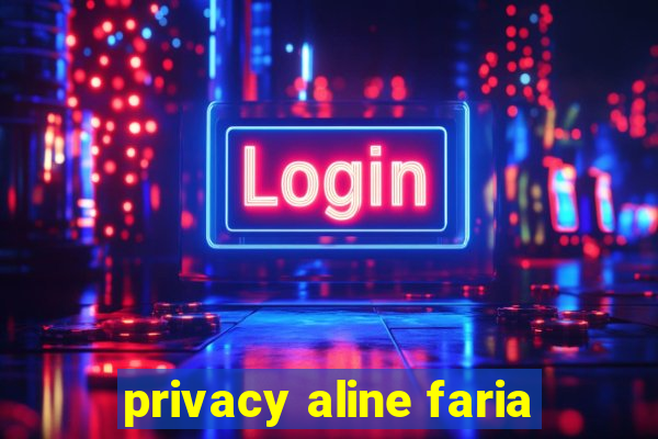 privacy aline faria