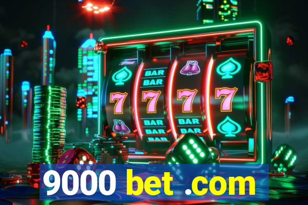 9000 bet .com