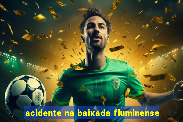 acidente na baixada fluminense