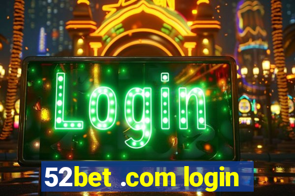 52bet .com login