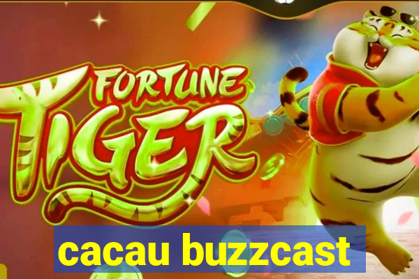 cacau buzzcast