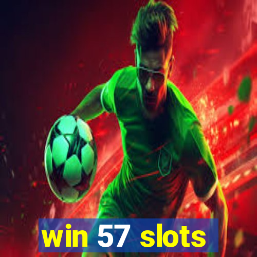 win 57 slots