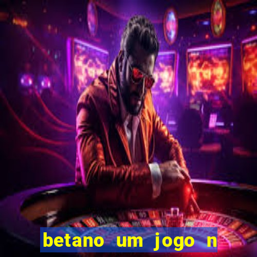 betano um jogo n o é coberto durante a partida