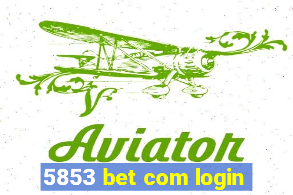 5853 bet com login