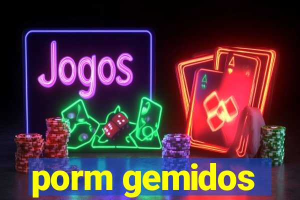 porm gemidos