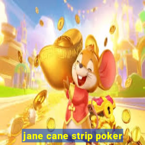 jane cane strip poker