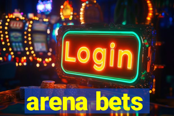 arena bets