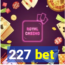 227 bet