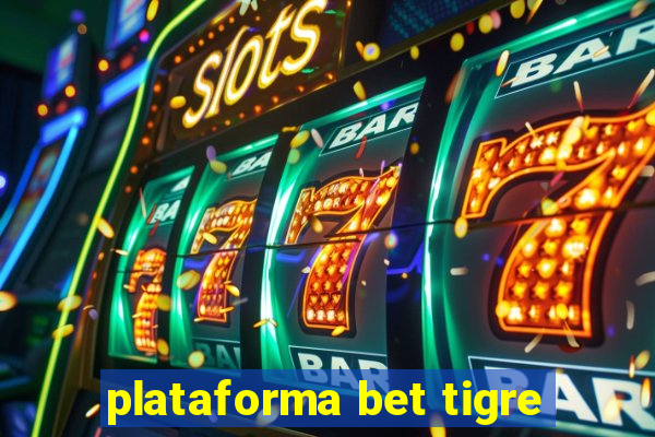 plataforma bet tigre