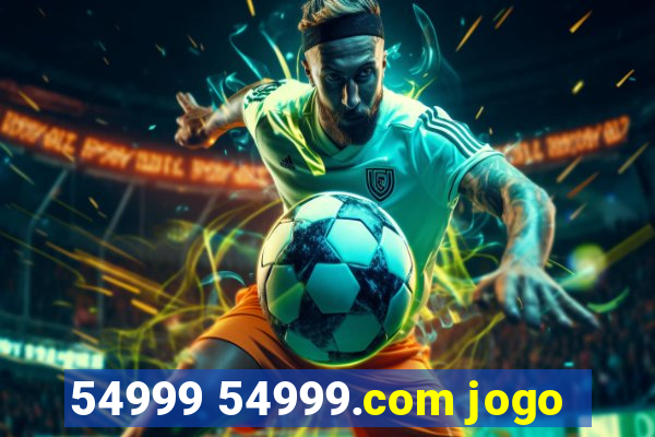 54999 54999.com jogo