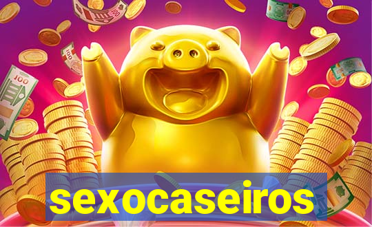 sexocaseiros