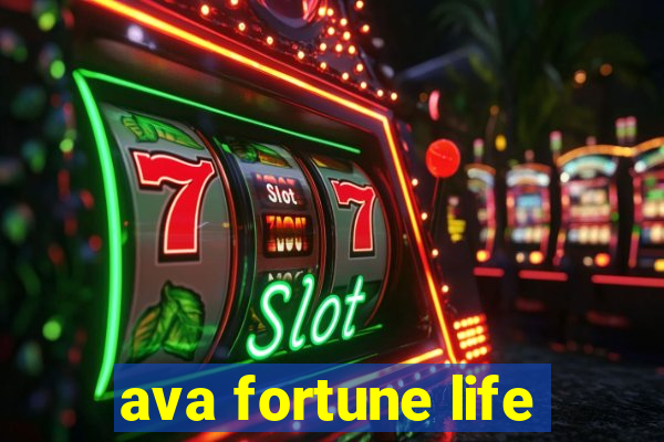 ava fortune life