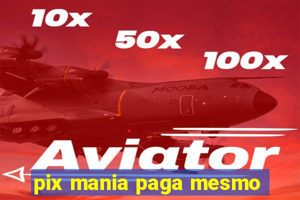 pix mania paga mesmo