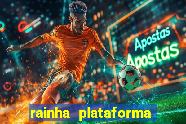 rainha plataforma de jogos