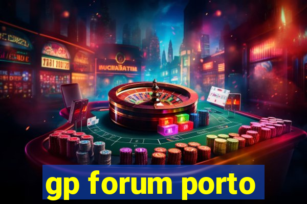 gp forum porto