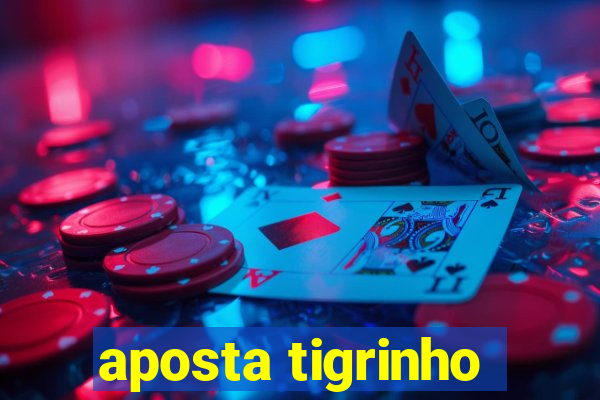 aposta tigrinho