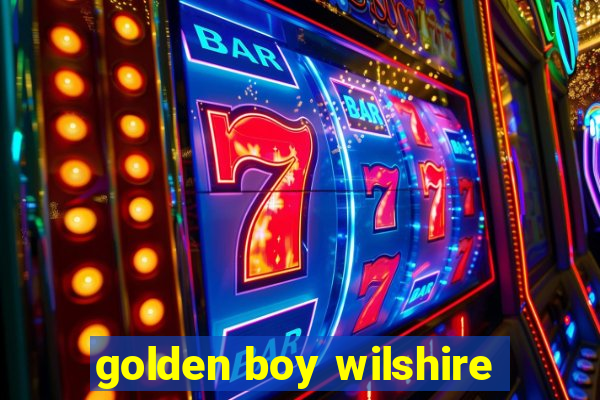 golden boy wilshire