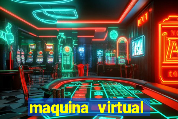 maquina virtual para jogar