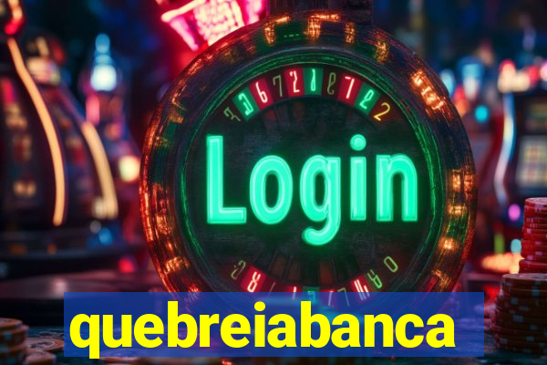 quebreiabanca