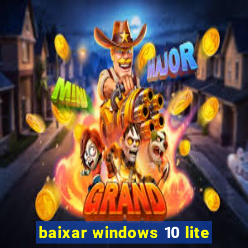 baixar windows 10 lite