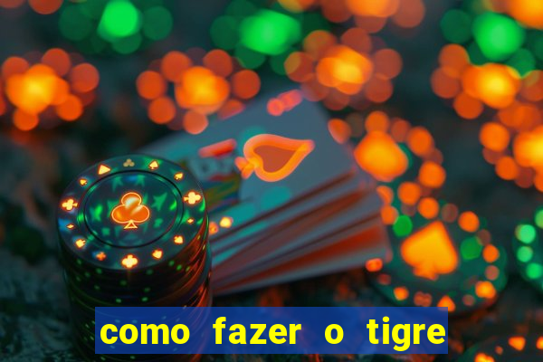 como fazer o tigre soltar a carta no fortune tiger