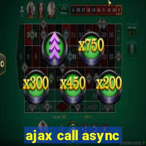 ajax call async