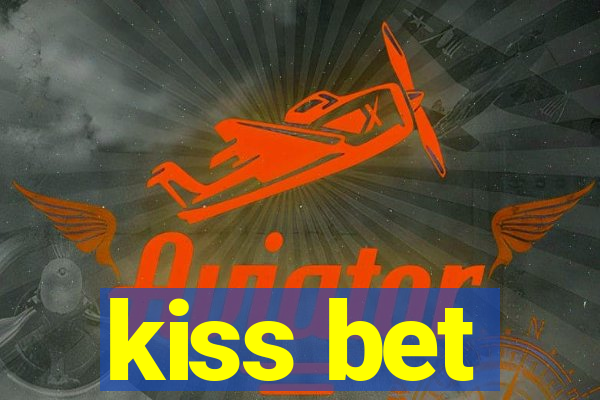 kiss bet