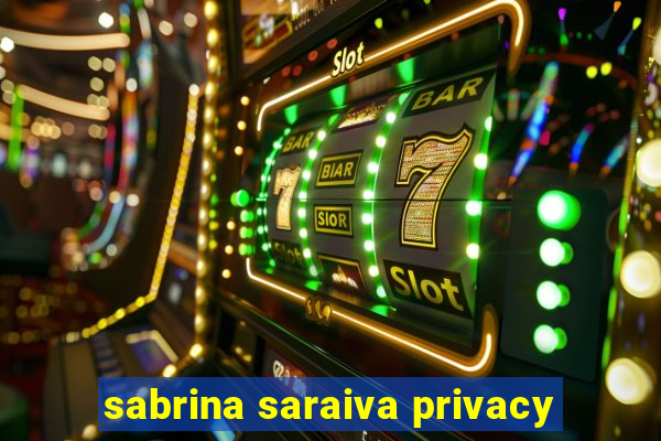 sabrina saraiva privacy