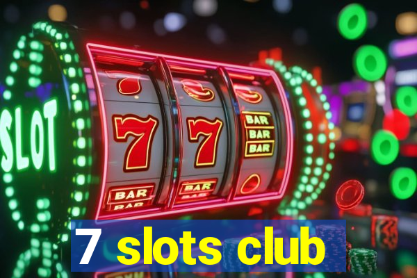 7 slots club