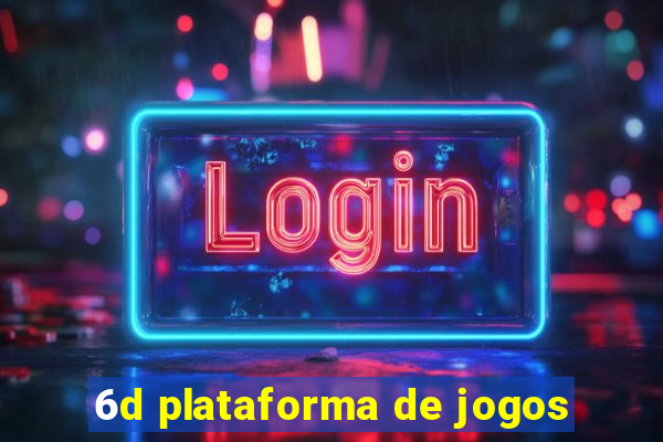 6d plataforma de jogos