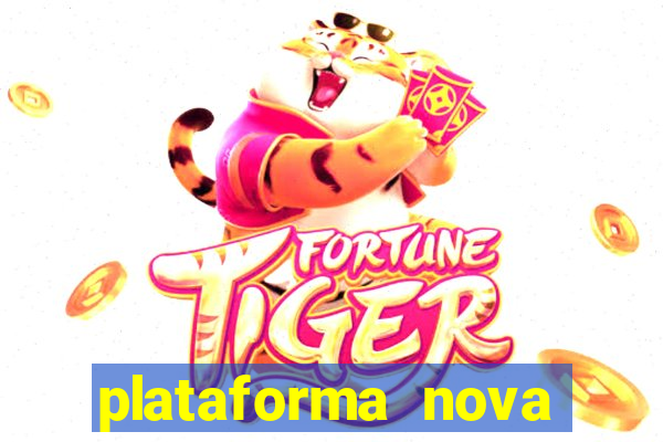 plataforma nova para jogar fortune tiger