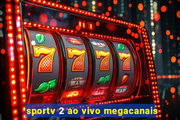 sportv 2 ao vivo megacanais