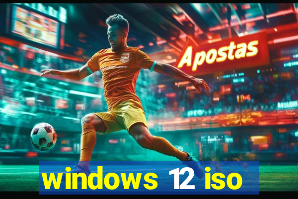 windows 12 iso