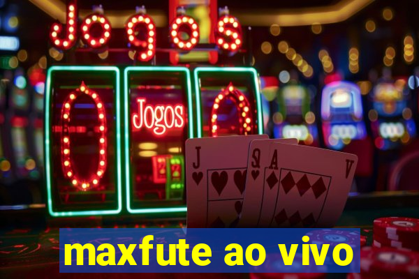 maxfute ao vivo