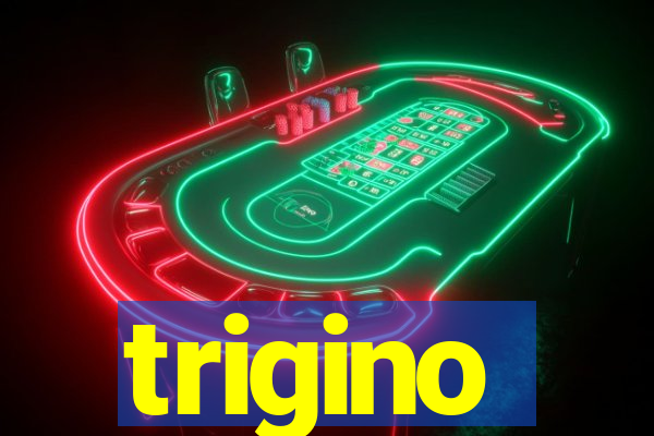 trigino