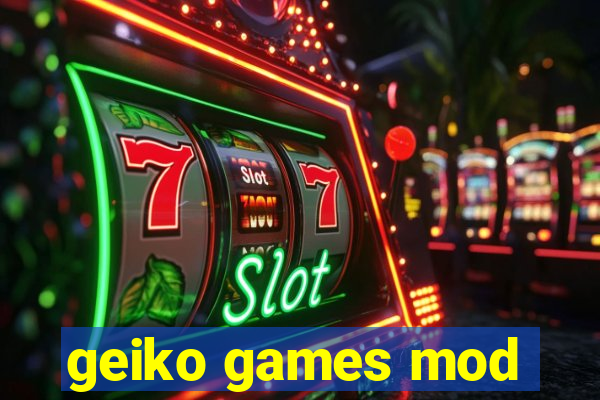 geiko games mod