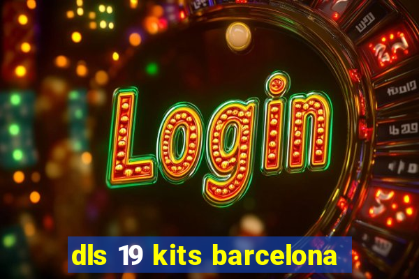 dls 19 kits barcelona