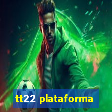 tt22 plataforma