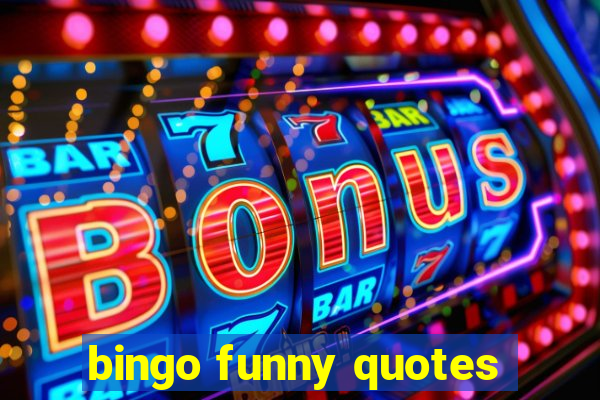 bingo funny quotes